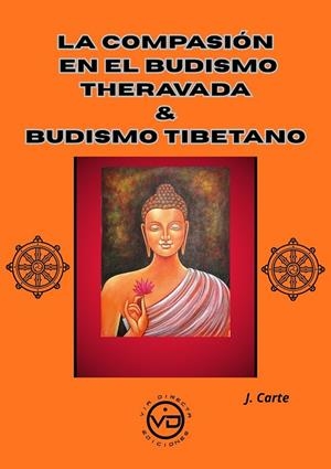 COMPASIÓN EN EL BUDISMO THERAVADA & BUDISMO TIBETANO, LA | 9791399101317 | CARTE, JOSÉ