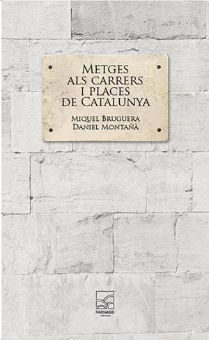 METGES ALS CARRERS I PLACES DE CATALUNYA | 9791399066746 | BRUGUERA I CORTADA, MIQUEL / MONTAÑÀ, DANIEL