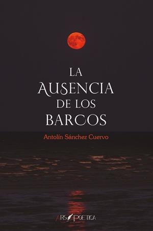 AUSENCIA DE LOS BARCOS, LA | 9788418536748 | SANCHEZ, ANTOLIN