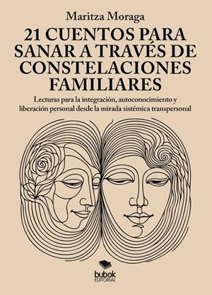 21 CUENTOS PARA SANAR A TRAVÉS DE CONSTELACIONES FAMILIARES | 9788468591490 | MORAGA, MARITZA