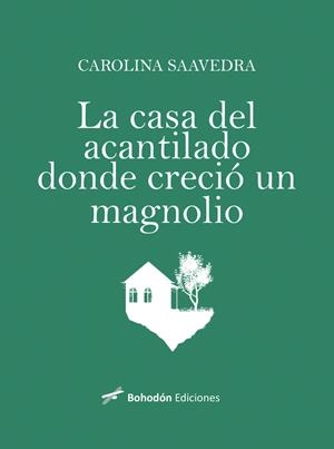 CASA DEL ACANTILADO DONDE CRECIÓ UN MAGNOLIO, LA | 9791387719241 | SAAVEDRA CUPEIRO, CAROLINA