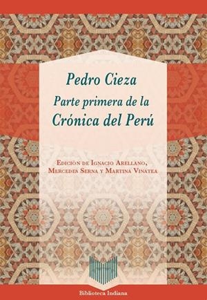 PEDRO DE CIEZA : PARTE PRIMERA DE LA CRÓNICA DEL PERU | 9788491925408 | ARELLANO, IGNACIO / SERNA, MERCEDES