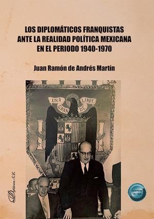 DIPLOMATICOS FRANQUISTAS ANTE LA REALIDAD POLITICA MEXICANA EN EL PERIODO 1940-1970, LOS | 9791370066079 | DE ANDRES MARTIN, JUAN RAMON