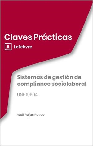 CLAVES PRACTICAS SISTEMAS DE GESTION DE COMPLIANCE SOCIOLABORAL | 9791387732783 | LEFEBVRE