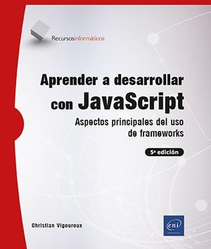 APRENDER A DESARROLLAR CON JAVASCRIPT ASPECTOS PRINCIPALES | 9782409052774 | VIGOUROUX, CHRISTIAN