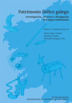 PATRIMONIO LUDICO GALEGO | 9788410142855 | LÓPEZ GÓMEZ, SILVIA/VARELA, APOLINAR/VÁZQUEZ COTO, MANUELA