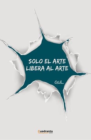 SOLO EL ARTE LIBERA AL ARTE | 9791387773564 | GUL