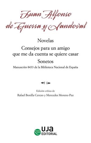 JUAN ALFONSO DE GUERRA Y SANDOVAL : NOVELAS, CONSEJOS PARA UN AMIGO QUE ME DA CUENTA SE QUIERE CASAR, SONETOS | 9788491597032 | DE GUERRA Y SANDOVAL, JUAN ALFONSO