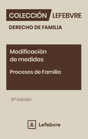 MODIFICACION DE MEDIDAS. PROCESOS DE FAMILIA (6 ED.) | 9791387732820 | LEFEBVRE