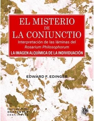MISTERIO DE LA CONIUNCTIO INTERPRETACIÓN DE LAS LAMINAS DEL ROSARIUM PHILOSOPHORUM, EL | 9788488540546 | EDINGER, EDWARD F.