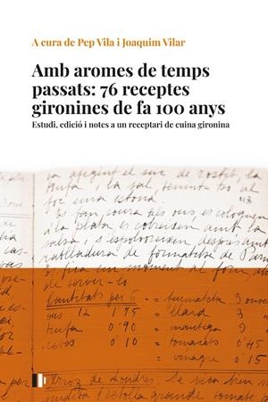 AMB AROMES DE TEMPS PASSATS: 76 RECEPTES GIRONINES DE FA 100 ANYS | 9788499847023 | VILA I MEDINYÀ, JOSEP / VILAR I SAIS, JOAQUIM