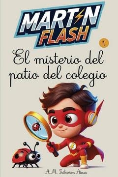 MARTÍNFLASH 01. EL MISTERIO DEL PATIO DE COLEGIO | 9791387539313 | IRIBARREN AICUA, A. M.
