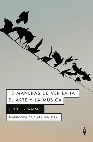 13 MANERAS DE VER LA IA, EL ARTE Y LA MÚSICA | 9791399056440 | WALSHE, JENNIFER