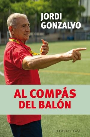 AL COMPÁS DEL BALÓN | 9788410043732 | GONZALVO SOLA, JORDI