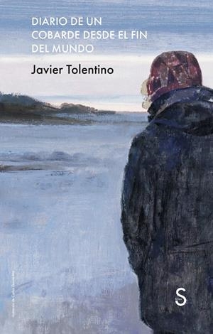 DIARIO DE UN COBARDE DESDE EL FIN DEL MUNDO | 9791387694562 | TOLENTINO, JAVIER