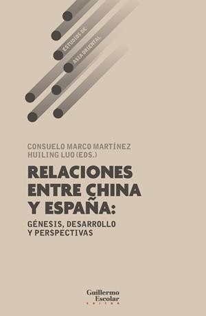 RELACIONES ENTRE CHINA Y ESPAÑ A: GÉNESIS, DESARROLLO Y PERSEPCTIVAS | 9791387789114 | MARCO MARTÍNEZ, CONSUELA / LUO, HUILING