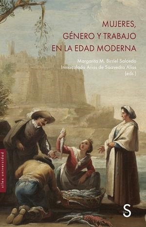 MUJERES, GÉNERO Y TRABAJO EN LA EDAD MODERNA | 9788419661531 | BIRRIEL SALCEDO, MARGARITA M. / ARIAS DE SAAVEDRA ALÍAS, INMACULADA