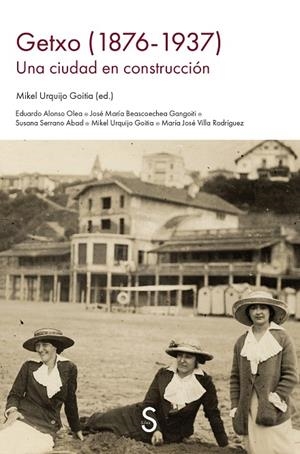 GETXO (1876-1937). UNA CIUDAD EN CONSTRUCCIÓN | 9791387694012 | URQUIJO GOITIA, MIKEL