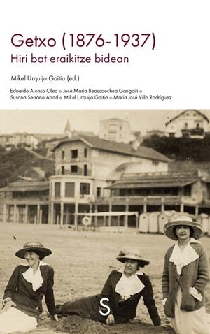 GETXO (1876-1937). HIRI BAT ERAIKITZE BIDEAN | 9791387694418 | URQUIJO GOITIA, MIKEL