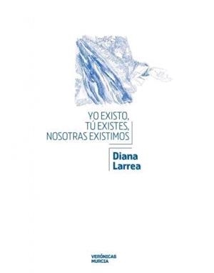 YO EXISTO, TU EXISTES, NOSOTRAS EXISTIMOS | 9788415556923 | LARREA, DIANA / DE LA PEÑA, CONCEPCIÓN / DE DIEGO, E.