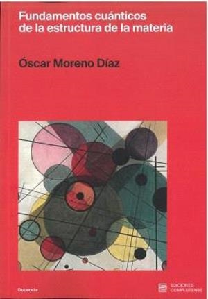 FUNDAMENTOS CUÁNTICOS DE LA ESTRUCTURA DE LA MATERIA | 9788466938914 | MORENO DIAZ, OSCAR