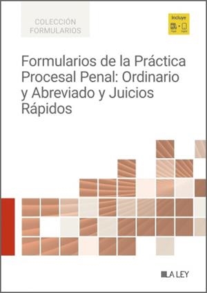 FORMULARIOS DE LA PRÁCTICA PROCESAL PENAL : ORDINARIO Y ABREVIADO Y JUICIOS RÁPIDOS | 9791387743710