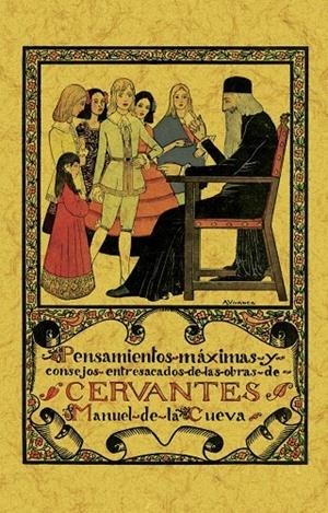 PENSAMIENTOS, MAXIMAS Y CONSEJOS ENTRESACADOS DE LAS OBRAS DE CERVANTES | 9788411711272 | DE LA CUEVA, MANUEL