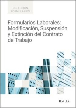 FORMULARIOS LABORALES : MODIFICACIÓN, SUSPENSIÓN Y EXTINCIÓN DEL CONTRATO DE TRABAJO | 9791387743840