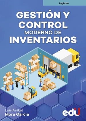 GESTIÓN Y CONTROL MODERNO DE INVENTARIOS | 9789587927061 | MORA GARCÍA, LUIS ANIBAL
