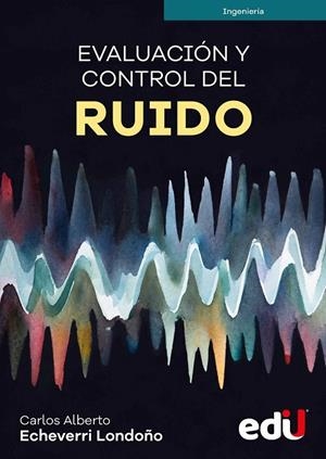 EVALUACIÓN Y CONTROL DEL RUIDO | 9789587926040 | ECHEVERRI LONDOÑO, CARLOS ALBERTO