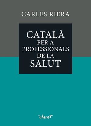 CATALÀ PER A PROFESSIONALS DE LA SALUT | 9788491366393 | RIERA FONTS, CARLES