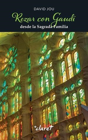 REZAR CON GAUDÍ DESDE LA SAGRADA FAMILIA | 9788491366027 | JOU MIRABENT, DAVID