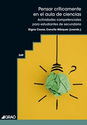 PENSAR CRÍTICAMENTE EN EL AULA DE CIENCIAS | 9791387863319 | ADÚRIZ-BRAVO, AGUSTÍN / ALIBERAS, JOAN / CANTERO RIVEROS, BEATRIZ / CODINACH GIL, ESTEVE