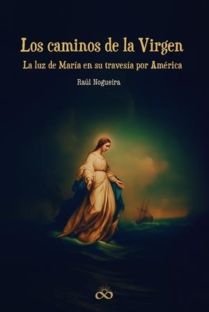 CAMINOS DE LA VIRGEN, LOS | 9791399109580 | NOGUEIRA, RAÚL