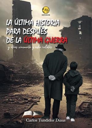 ÚLTIMA HISTORIA PARA DESPUÉS DE LA ÚLTIMA GUERRA, LA | 9788412699401 | TUNDIDOR, CARLOS
