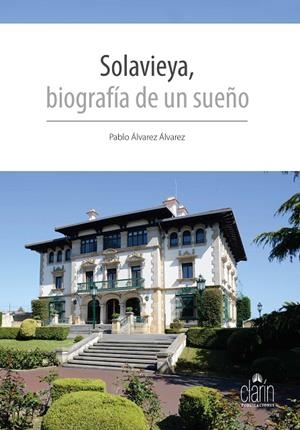 SOLAVIEYA, BIOGRAFÍA DE UN SUEÑO | 9788416093137 | ÁLVAREZ ÁLVAREZ, PABLO