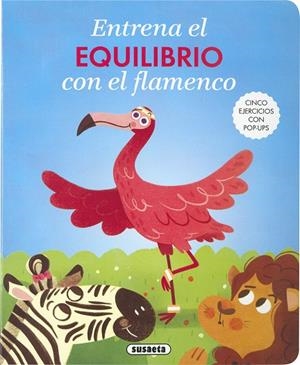 ENTRENA EL EQUILIBRIO CON EL FLAMENCO | 9788410846456 | SUSAETA EDICIONES
