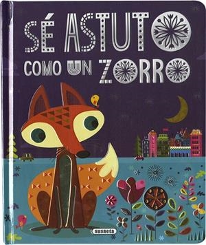 SÉ ASTUTO COMO UN ZORRO | 9791370340308 | EDICIONES, SUSAETA