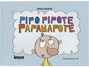 PIPO PIPOTE PAPANAPOTE | 9788410607613 | MADRID, ADELY