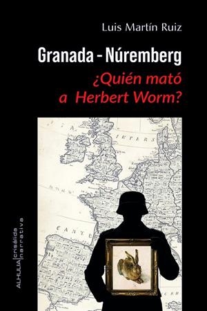 GRANADA-NÚREMBERG ¿QUIÉN MATÓ A HERBERT WORM? | 9791399107586 | MARTIN RUIZ, LUIS