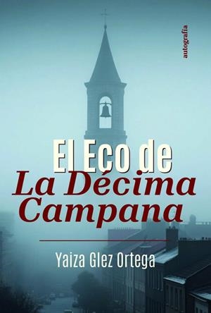 ECO DE LA DÉCIMA CAMPANA, EL | 9791387997267 | GLEZ ORTEGA, YAIZA