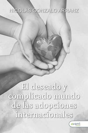 DESEADO Y COMPLICADO MUNDO DE LAS ADOPCIONES INTERNACIONALES, EL | 9791387805364 | GONZALO ARRANZ, NICOLAS