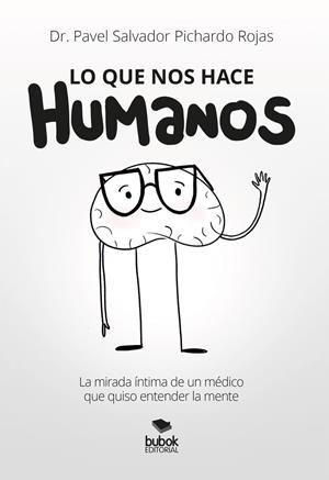 LO QUE NOS HACE HUMANOS | 9788468591353 | PICHARDO ROJAS, PAVEL SALVADOR
