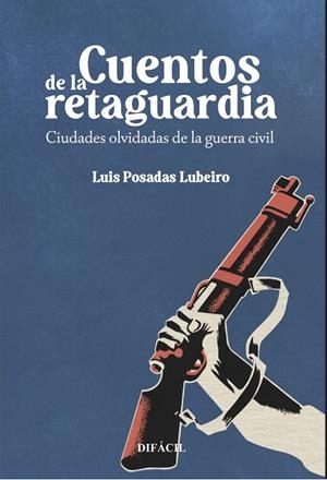 CUENTOS DE LA RETAGUARDIA | 9788410363229 | POSADAS LUBEIRO, LUIS