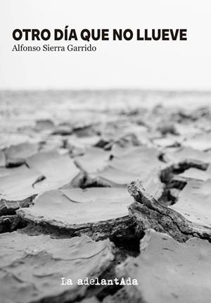 OTRO DÍA QUE NO LLUEVE | 9788412931839 | SIERRA GARRIDO, ALFONSO