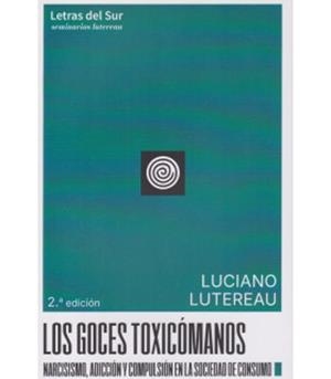 GOCES TOXICOMANOS, LOS (2º ED) | 9789874441621 | LUCIANO LUTEREAU