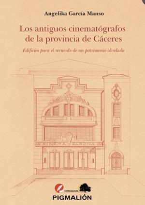ANTIGUOS CINEMATÓGRAFOS DE LA PROVINCIA DE CÁCERES, LOS | 9791387785444 | GARCIA MANSO, ANGELICA