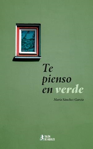 TE PIENSO EN VERDE | 9791387861612 | SANCHEZ GARCIA, MARIA