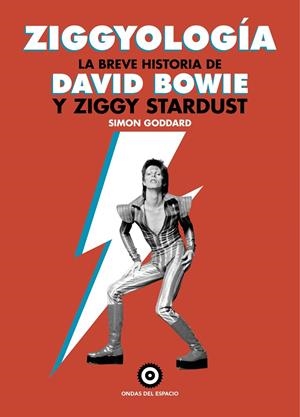 ZIGGYOLOGÍA : LA BREVE HISTORIA DE DAVID BOWIE Y ZIGGY STARDUST | 9788412544954 | GODDARD, SIMON