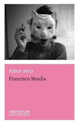 AMOR SECO | 9789874198693 | MOULIA, FRANCISCO